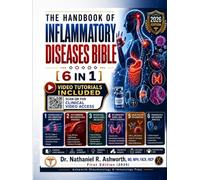 The Handbook of Inflammatory Diseases Bible: The Complete Clinical Reference for Autoimmune Rheumatology, Vasculitides, Inflammatory Bowel Disease, Organ-Specific Autoimmunity, Biologic Therapy