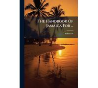 The Handbook Of Jamaica For ...