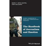 The Handbook of Journalism and Emotion