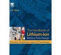 The Handbook of Lithium-ion Battery Pack Design: Chemistry, Components, Types and Terminology