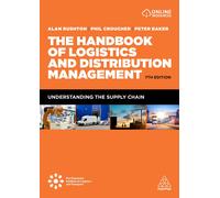 The Handbook of Logistics and Distribution Management: Understanding the Supply