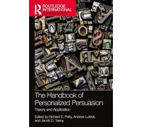The Handbook of Personalized Persuasion: Theory and Application