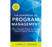 The Handbook of Program Management: How to Facilitate Project Success with Optim