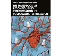 The Handbook of Reconfiguring Interpretation in PostQualitative Research