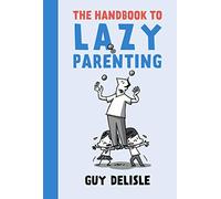 Guy Delisle The Handbook To Lazy Parenting (Tascabile)