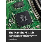 The Handheld Club: An architecture analysis of portable video game consoles from 1989 to 2004