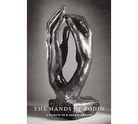 The Hands of Rodin, a Tribute to B. Gerald Cantor