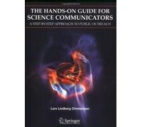 The Hands-On Guide for Science Communicators: A Step-by-Step Approach to Public Outreach