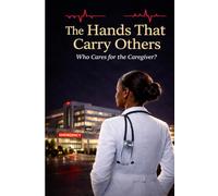 The Hands That Carry Others: Who Cares for the Caregivers?