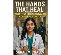 The Hands That Heal: What Teens Need to Know About a Career as a Doctor