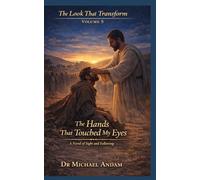The Hands That Touched My Eyes: A Novel of Sight and Following