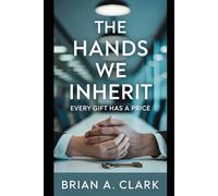 The Hands We Inherit: Every Gift Has a Price