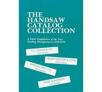 The Handsaw Catalog Collection: A Select Compilation of the Four Leading Manufacturers 1910-1919