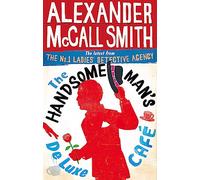 The Handsome Man's De Luxe Café: Alexander McCall Smith