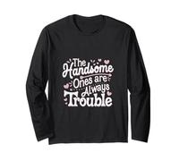 The Handsome Ones Are Always Trouble Attraente ----- Maglia a Manica
