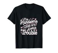 The Handsome Ones Are Always Trouble Attraente ----- Maglietta