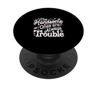 The Handsome Ones Are Always Trouble Attraente ----- PopSockets PopGrip Adesivo
