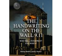 THE HANDWRITING ON THE WALL 9.11: Who Will Interpret And When?