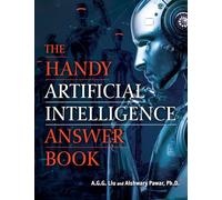 The Handy Artificial Intelligence Answer Book: Machine Learning and the Rise of Intelligent Technology