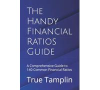 The Handy Financial Ratios Guide: A Comprehensive Guide to 140 Common Financial Ratios