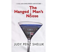 The Hanged Man's Noose: A Glass Dolphin Mystery: 1 - Penz Sheluk Judy