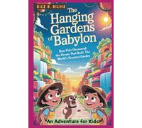 The Hanging Gardens of Babylon: An Adventure for Kids