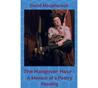 The Hangover Hour: A Memoir of a Poetry Reading
