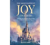 The Happiest Joy On Earth: A 30 Day Devotional To Discover Joy in the World Around You