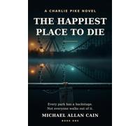 The Happiest Place to Die: A Charlie Pike Novel