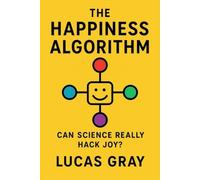 The Happiness Algorithm How Neuroscience, Psychology, a - Libro in brossura...