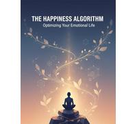 The Happiness Algorithm: Optimizing Your Emotional Life