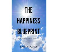 The Happiness Blueprint: How to Thrive at Work and in Life