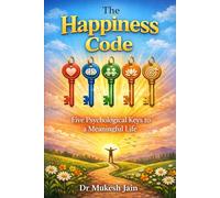 The Happiness Code: Five Psychological Keys to a Meaningful Life