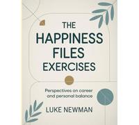 The Happiness Files Exercises: Perspectives on career and personal balance.