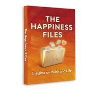 The Happiness Files - Insights on Work and Life | A Practical Guide to Finding Joy, Balance, Purpose and Emotional Well-Being in Everyday Living and Career Growth
