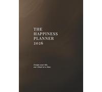 The Happiness Planner 2026: Design your life, one ritual at a time.