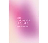 The Happiness Planner | September 2025 - August 2026 (Academic Year Planner): Mastering Happiness & Success - One Day At A Time