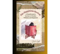 The Happiness Revival - A transformative Journey to Wonder, Wellness and Happiness: Secrets to a Life of Curiosity, Passion, Wonder, Growth and Authenticity. Overall focusses on Holistic Development