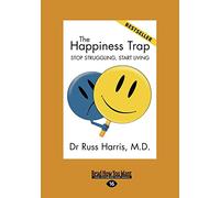 The Happiness Trap: Stop Struggling, Start Living