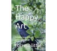 The Happy Art: A collection of light language verse