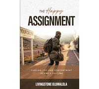 THE HAPPY ASSIGNMENT: Finding joy and contentment in one's calling.
