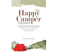 The Happy Camper Classroom: Teaching Toward Kumbaya: The Path from Contention to Contentment