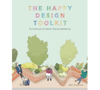 Ben Channon – The Happy Design Toolkit – Architecture for Better Mental Wellbeing – Copertina rigida
