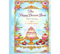 The Happy Desserts Book: Adult Version