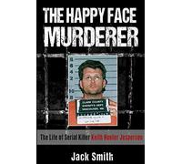 The Happy Face Murderer: The Life of Serial Killer Keith Hunter Jesperson: 3