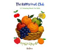 The Happy Fruit Club: A Colouring Book For Kids