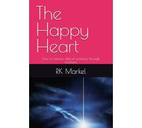 The Happy Heart: How to harness difficult emotions through scripture.
