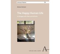 The Happy Human Life: In Dialogue with Plato and Aristotle: 14