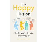 The Happy Illusion: The Reason why you are unhappy