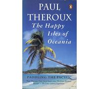 The Happy Isles of Oceania: Paddling the Pacific [Lingua Inglese]